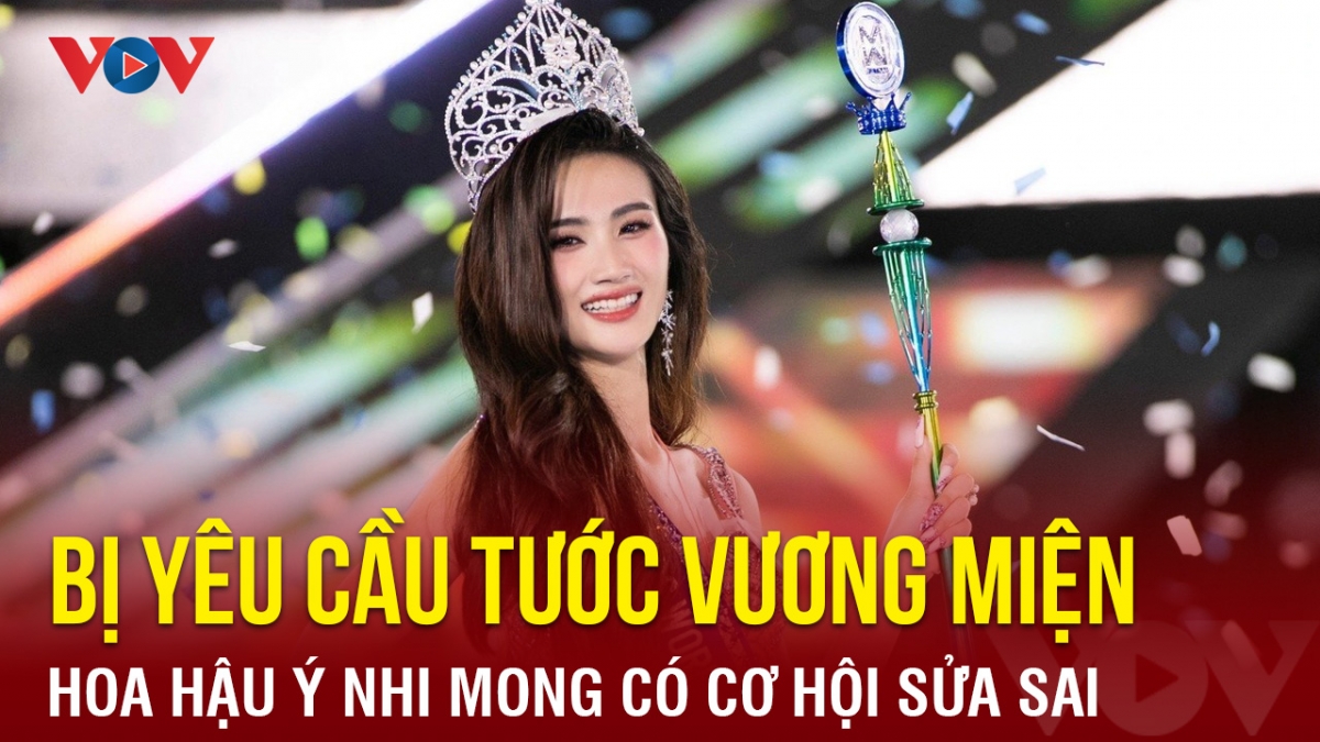 Chuyện showbiz: Bị yêu cầu tước vương miện, Hoa hậu Ý Nhi mong có cơ hội sửa sai